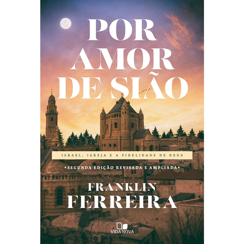 Por Amor de Sião | Franklin Ferreira
