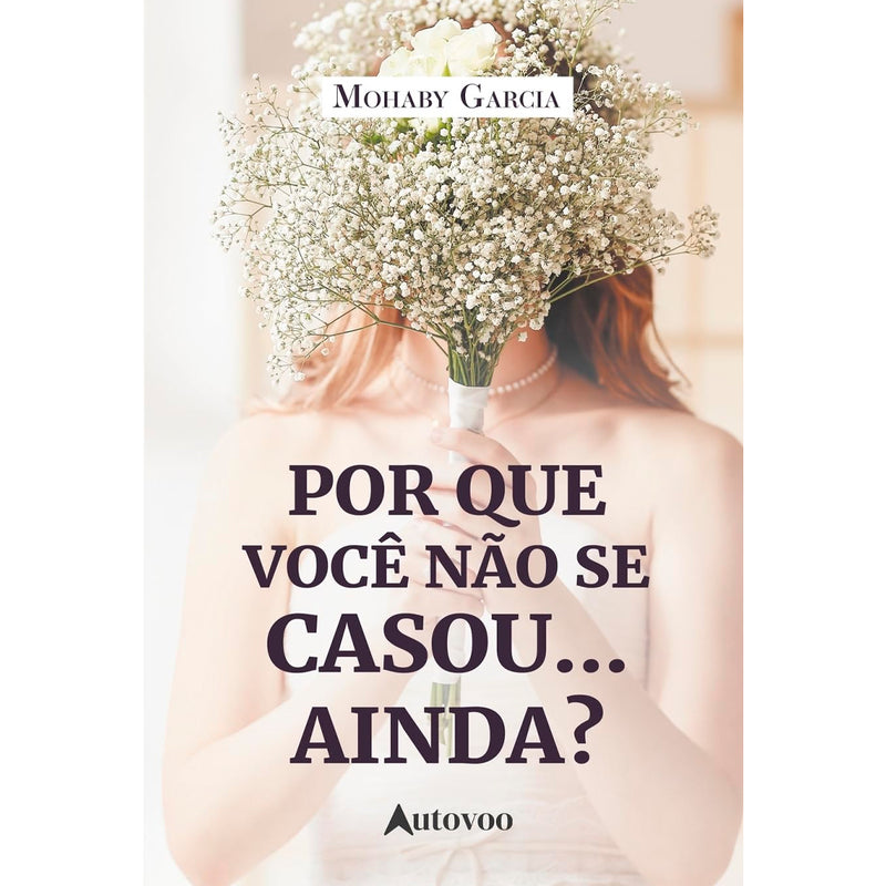 Por Que Você Não Se Casou Ainda? | Mohaby Garcia
