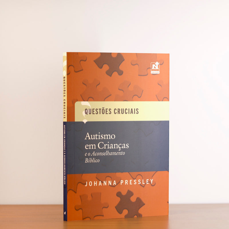 Questões Cruciais | Autismo em Crianças e o Aconselhamento Bíblico | Johanna Pressley