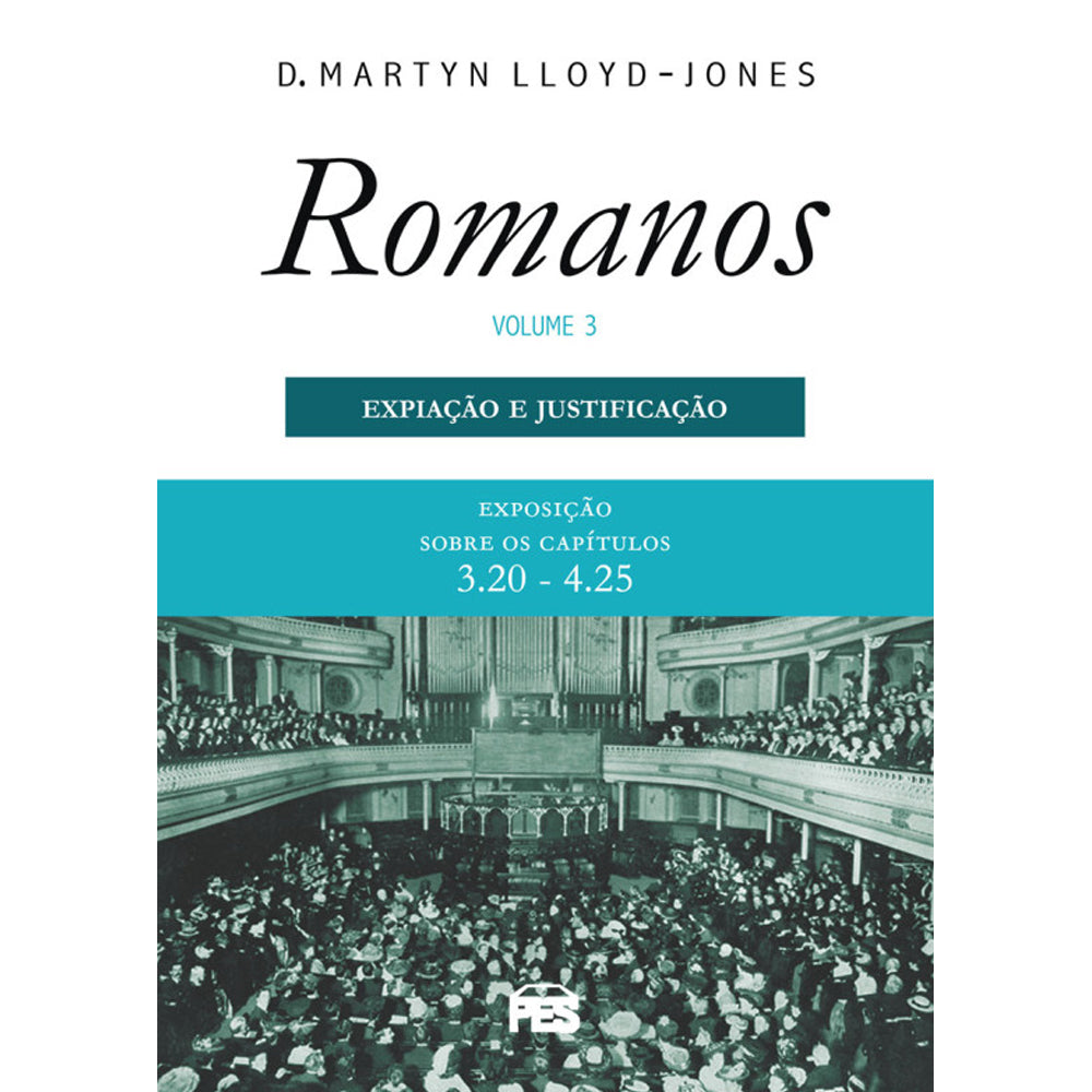 Romanos | Vol. 3 | Expiação e Justificação | D. Martyn Lloyd-Jones