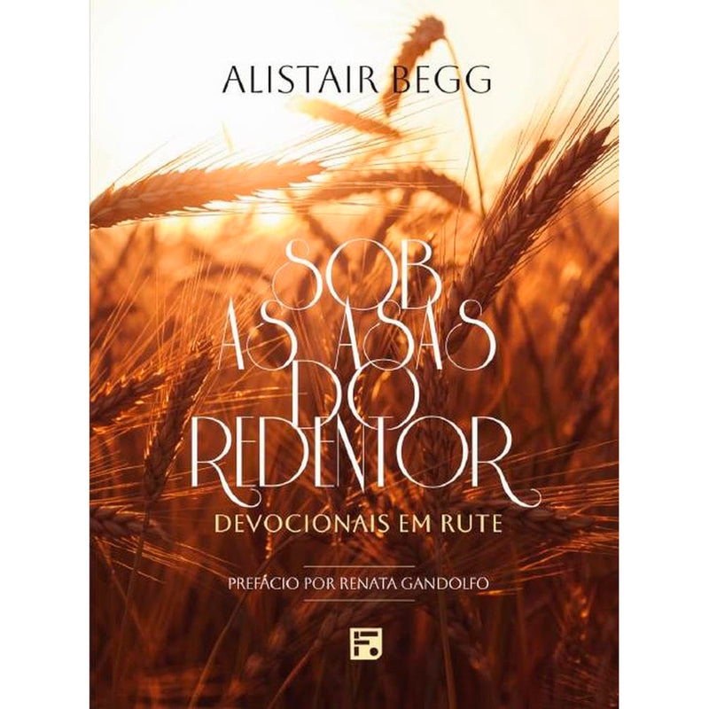 Sob as Asas do Redentor | Alistair Begg