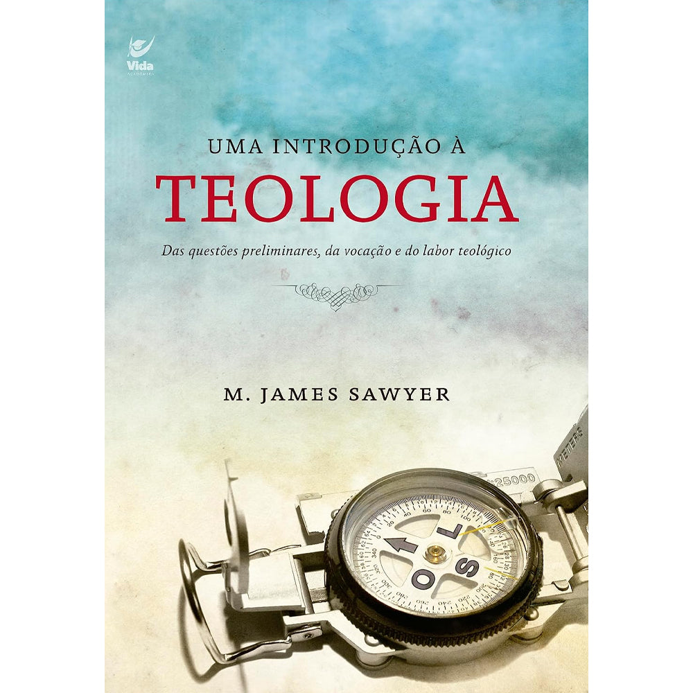 Uma Introdução à Teologia | M. James Sawyer