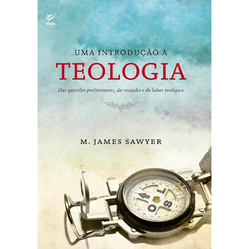 Uma Introdução à Teologia | M. James Sawyer