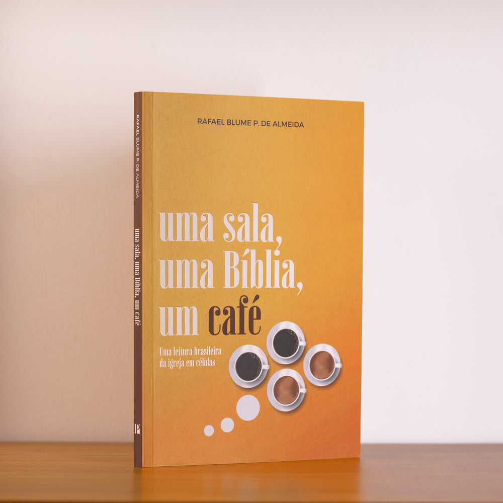 Uma Sala, Uma Bíblia, Um Café | Rafael Blume P. de Almeida