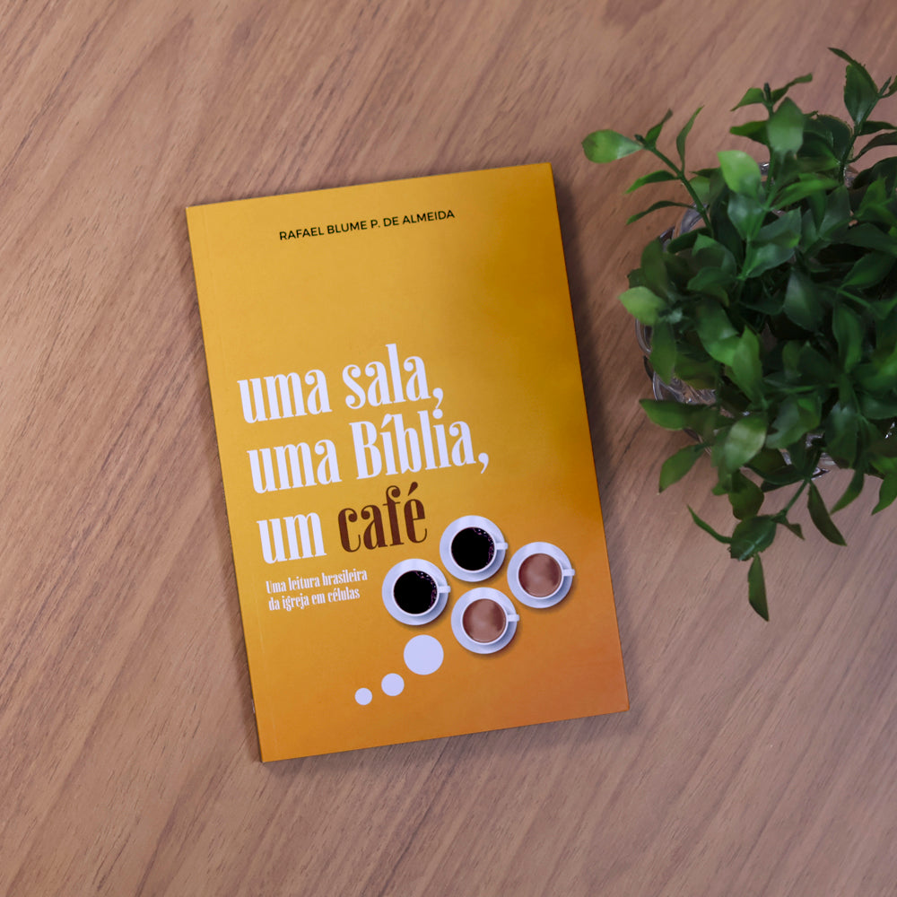 Uma Sala, Uma Bíblia, Um Café | Rafael Blume P. de Almeida