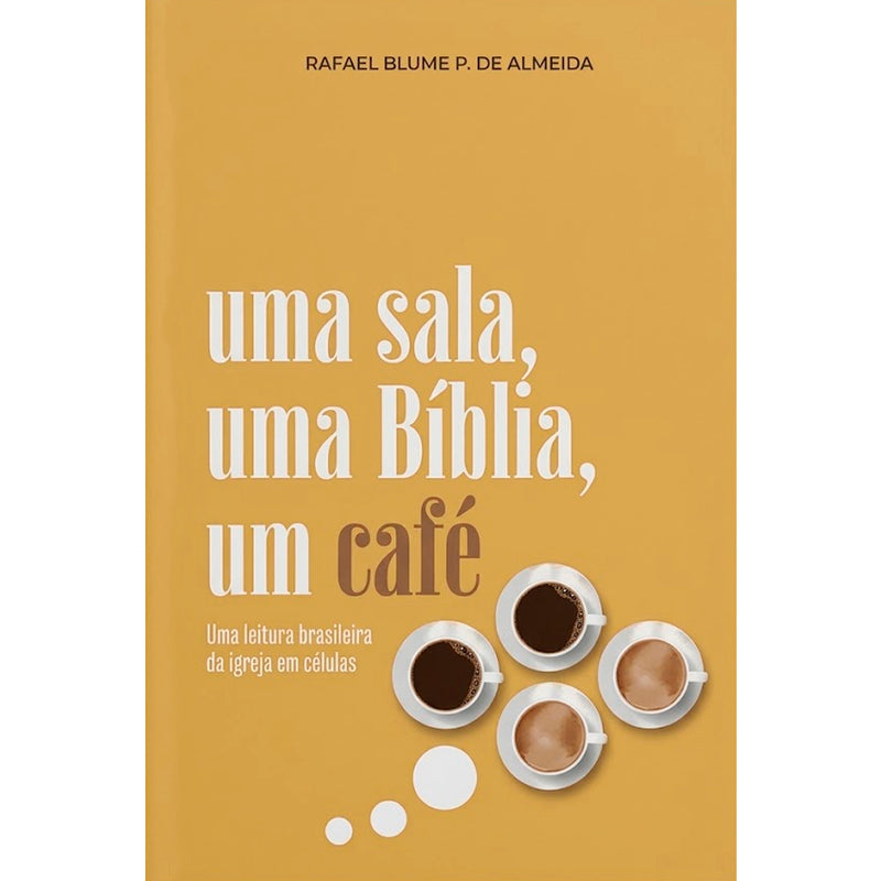Uma Sala, Uma Bíblia, Um Café | Rafael Blume P. de Almeida